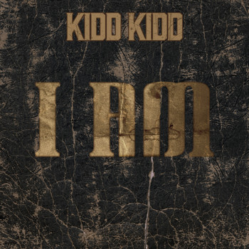 Kidd Kidd - I Am