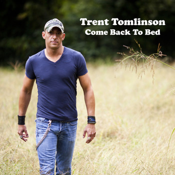 Trent Tomlinson - Come Back to Bed