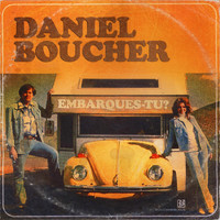 Daniel Boucher - Embarques-tu ? (Single Version) (Single Version)