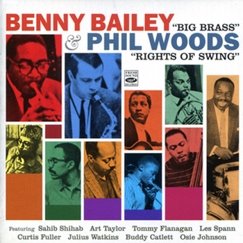 Benny Bailey & Phil Woods - Big Brass & Rights of Swing