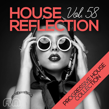 Various Artists - House Reflection - Progressive House Collection, Vol. 58