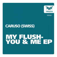 Caruso (Swiss) - My Flush - You & Me