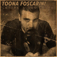 Toona Foscarini - Lettre à mon frère (Explicit)