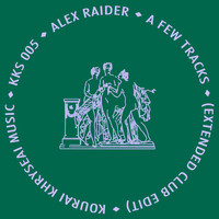 Alex Raider - A Few Tracks (Extended Club Edit)