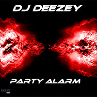 DJ Deezey - Party Alarm - Single