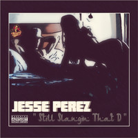 Jesse Perez - Still Slangin' That D / Any Freaks Out There? (Explicit)