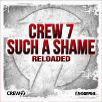Crew 7 - Such a Shame (Reloaded)