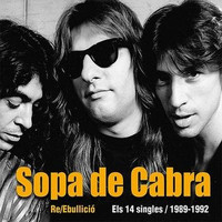 Sopa De Cabra - Re/Ebullició: Els 14 Singles / 1989-1992
