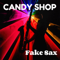 Candy Shop - Fake Sax