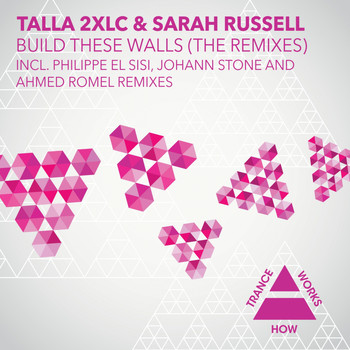 Talla 2xlc & Sarah Russell - Build These Walls (The Remixes)