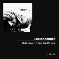 Chris Hunter - I Give You My Soul