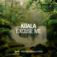 Koala - Excuse Me