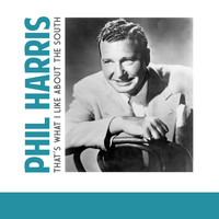 Phil Harris - That's What I Like About the South
