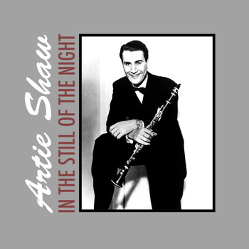 Artie Shaw - In the Still of the Night