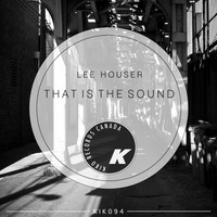 Lee Houser - That Is The Sound