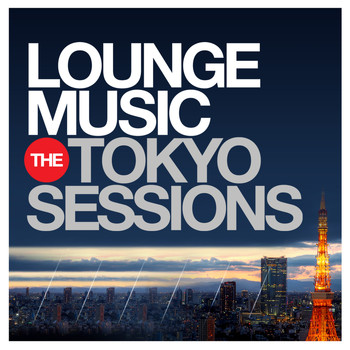 Various Artists - Lounge Music - The Tokyo Sessions