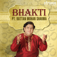 Pt. Rattan Mohan Sharma - Bhakti by Pt. Rattan Mohan Sharma