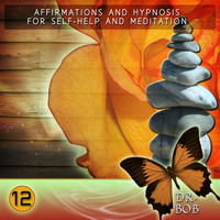 Dr. Bob - Affirmations and Hypnosis for Self Help and Meditation 12
