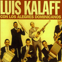 Luis Kalaff & Los Alegres Dominicanos - El Rey Del Merengue