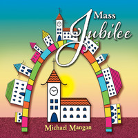 Michael Mangan - Mass Jubilee