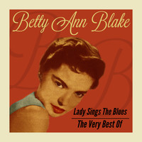 Betty Ann Blake - Lady Sings the Blues - The Very Best Of