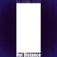 Old School Effect - Hot Distance