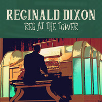 Reginald Dixon - Reg at the Tower
