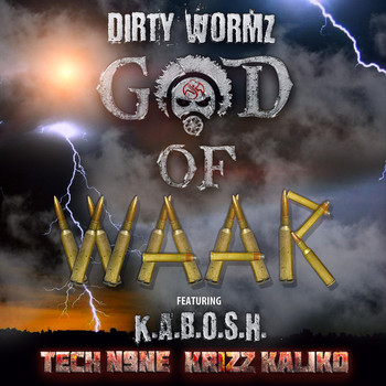 Dirty Wormz - God of Waar (feat. Tech N9ne, Krizz Kaliko & K.A.B.O.S.H.) (Explicit)
