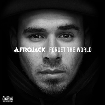 Afrojack - Forget The World (Deluxe) (Explicit)