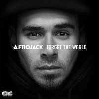 Afrojack - Forget The World (Explicit)