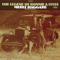 Merle Haggard, The Strangers - The Legend Of Bonnie & Clyde