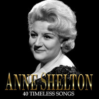 Anne Shelton - 40 Timeless Songs