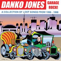 Danko Jones - Garage Rock! - A Collection of Lost Songs From 1996 – 1998