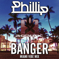Phillip - Banger (Miami Vibe Mix)