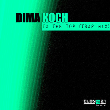Dima Koch - To the Top (Trap Mix) - Single