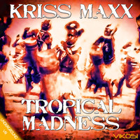 Kriss Maxx - Tropical Madness