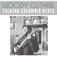 Woody Guthrie - Talking Columbia Blues