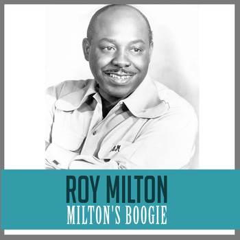 Roy Milton - Milton's Boogie