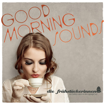 Various Artists - Die Frühstückerinnen - Good Morning Sounds