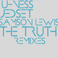 U-Ness, JedSet & Samson Lewis - The Truth