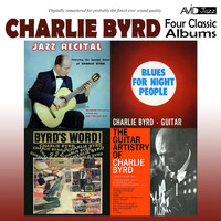 Charlie Byrd - Four Classic Albums (Jazz Recital / Blues for Night People / Byrd's Word / The Guitar Artistry of Charlie Byrd) [Remastered]