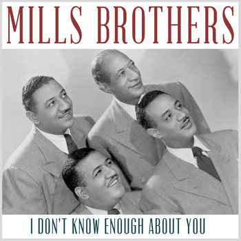 The Mills Brothers - I Don't Know Enough About You