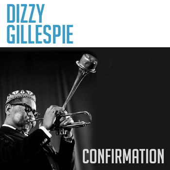 Dizzy Gillespie - Confirmation