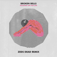 Broken Bells - Holding On for Life (Zeds Dead Remix)