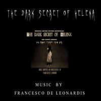 Francesco De Leonardis - The Dark Secret of Helena (Original Motion Picture Soundtrack)