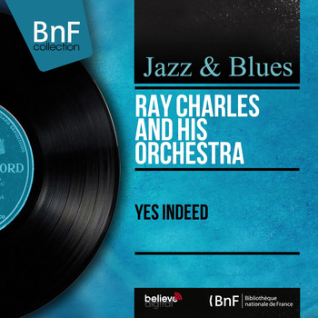 Ray Charles And His Orchestra - Yes Indeed