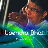 Upendra Bhat - Vocal Classical: Upendra Bhat