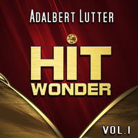 Adalbert Lutter - Hit Wonder: Adalbert Lutter, Vol. 1
