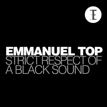 Emmanuel Top - Strict Respect of a Black Sound