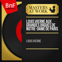 Louis Vierne - Louis Vierne aux grandes orgues de Notre-Dame de Paris